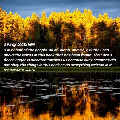 Picture 02 - 2 Kings 22:13 GW - “On behalf of the people, all of Judah, and me, - Bible Verse Picture