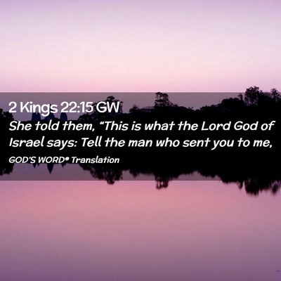 Picture 02 - 2 Kings 22:15 GW - She told them, “This is what the Lord God of - Bible Verse Picture