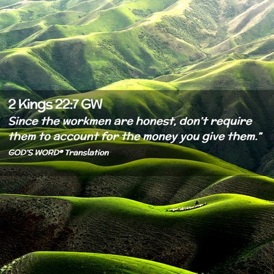 Picture 02 - 2 Kings 22:7 GW - Since the workmen are honest, don’t require - Bible Verse Picture