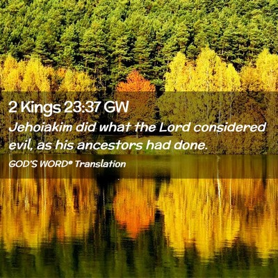 Picture 02 - 2 Kings 23:37 GW - Jehoiakim did what the Lord considered evil, as - Bible Verse Picture