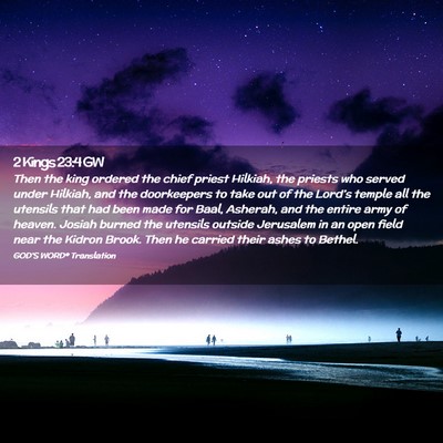 Picture 02 - 2 Kings 23:4 GW - Then the king ordered the chief priest Hilkiah, - Bible Verse Picture