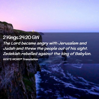 Picture 02 - 2 Kings 24:20 GW - The Lord became angry with Jerusalem and Judah - Bible Verse Picture