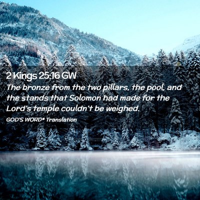 Picture 02 - 2 Kings 25:16 GW - The bronze from the two pillars, the pool, and - Bible Verse Picture