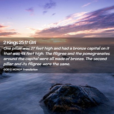 Picture 02 - 2 Kings 25:17 GW - One pillar was 27 feet high and had a bronze - Bible Verse Picture