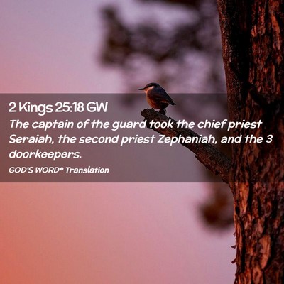Picture 02 - 2 Kings 25:18 GW - The captain of the guard took the chief priest - Bible Verse Picture