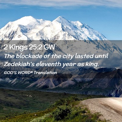 Picture 02 - 2 Kings 25:2 GW - The blockade of the city lasted until - Bible Verse Picture