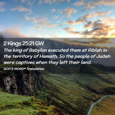 Picture 02 - 2 Kings 25:21 GW - The king of Babylon executed them at Riblah in - Bible Verse Picture