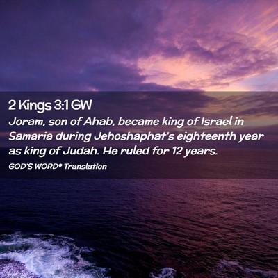 Picture 02 - 2 Kings 3:1 GW - Joram, son of Ahab, became king of Israel in - Bible Verse Picture