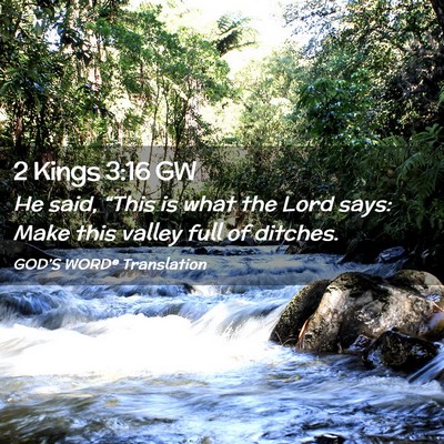 Picture 02 - 2 Kings 3:16 GW - He said, “This is what the Lord says: Make this - Bible Verse Picture