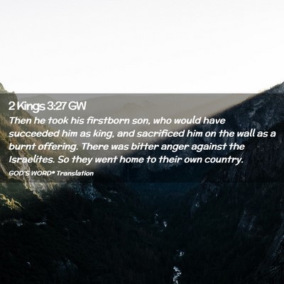 Picture 02 - 2 Kings 3:27 GW - Then he took his firstborn son, who would have - Bible Verse Picture