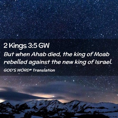 Picture 02 - 2 Kings 3:5 GW - But when Ahab died, the king of Moab rebelled - Bible Verse Picture