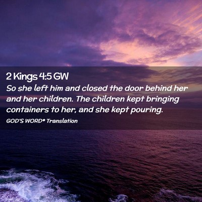 Picture 02 - 2 Kings 4:5 GW - So she left him and closed the door behind her - Bible Verse Picture