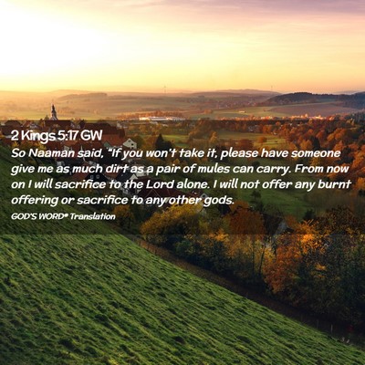 Picture 02 - 2 Kings 5:17 GW - So Naaman said, “If you won’t take it, please - Bible Verse Picture