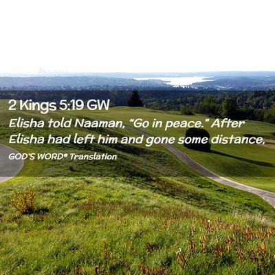 Picture 02 - 2 Kings 5:19 GW - Elisha told Naaman, “Go in peace.” After - Bible Verse Picture