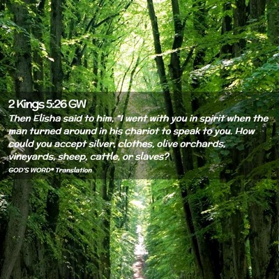 Picture 02 - 2 Kings 5:26 GW - Then Elisha said to him, “I went with you in - Bible Verse Picture