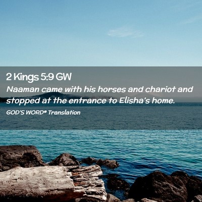 Picture 02 - 2 Kings 5:9 GW - Naaman came with his horses and chariot and - Bible Verse Picture