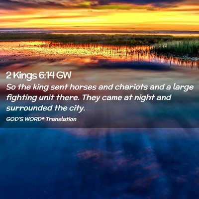 Picture 02 - 2 Kings 6:14 GW - So the king sent horses and chariots and a large - Bible Verse Picture