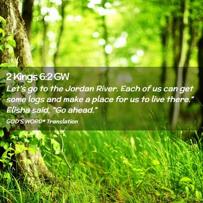 Picture 02 - 2 Kings 6:2 GW - Let’s go to the Jordan River. Each of us can - Bible Verse Picture