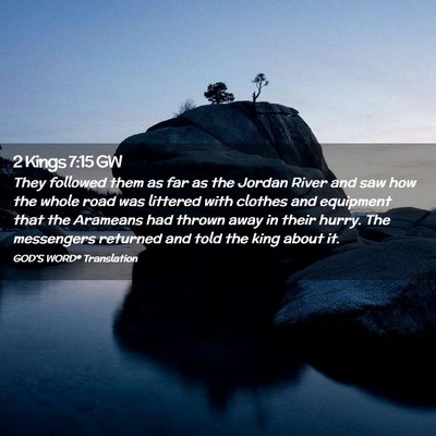 Picture 02 - 2 Kings 7:15 GW - They followed them as far as the Jordan River and - Bible Verse Picture