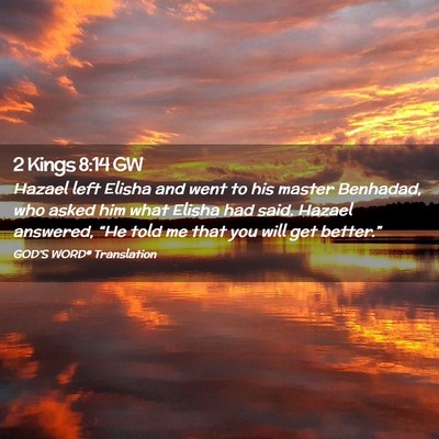 Picture 02 - 2 Kings 8:14 GW - Hazael left Elisha and went to his master - Bible Verse Picture
