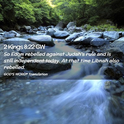 Picture 02 - 2 Kings 8:22 GW - So Edom rebelled against Judah’s rule and is - Bible Verse Picture