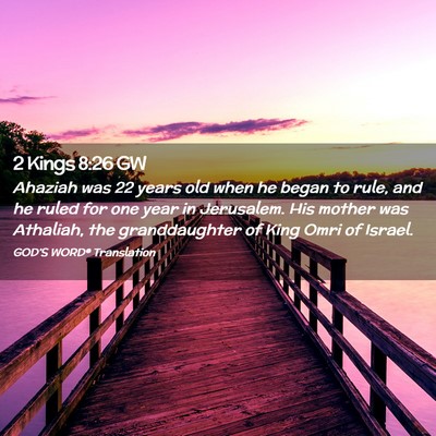 Picture 02 - 2 Kings 8:26 GW - Ahaziah was 22 years old when he began to rule, - Bible Verse Picture