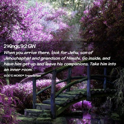 Picture 02 - 2 Kings 9:2 GW - When you arrive there, look for Jehu, son of - Bible Verse Picture
