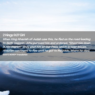 Picture 02 - 2 Kings 9:27 GW - When King Ahaziah of Judah saw this, he fled on - Bible Verse Picture
