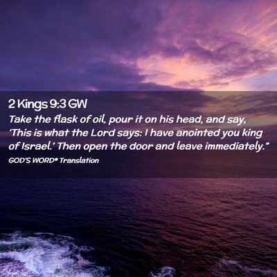 Picture 02 - 2 Kings 9:3 GW - Take the flask of oil, pour it on his head, and - Bible Verse Picture