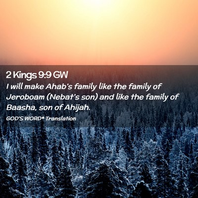 Picture 02 - 2 Kings 9:9 GW - I will make Ahab’s family like the family of - Bible Verse Picture