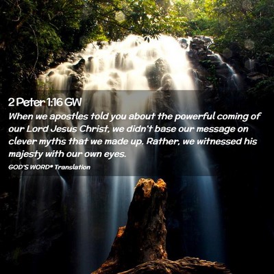 Picture 02 - 2 Peter 1:16 GW - When we apostles told you about the powerful - Bible Verse Picture