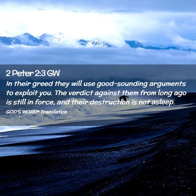 Picture 02 - 2 Peter 2:3 GW - In their greed they will use good-sounding - Bible Verse Picture