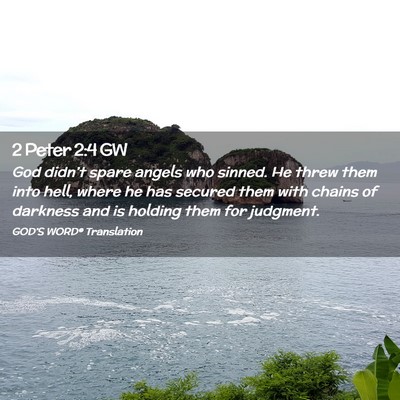 Picture 02 - 2 Peter 2:4 GW - God didn’t spare angels who sinned. He threw - Bible Verse Picture