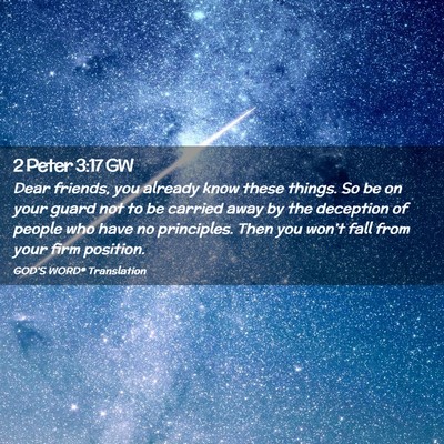 Picture 02 - 2 Peter 3:17 GW - Dear friends, you already know these things. So - Bible Verse Picture