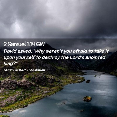 Picture 02 - 2 Samuel 1:14 GW - David asked, “Why weren’t you afraid to take - Bible Verse Picture