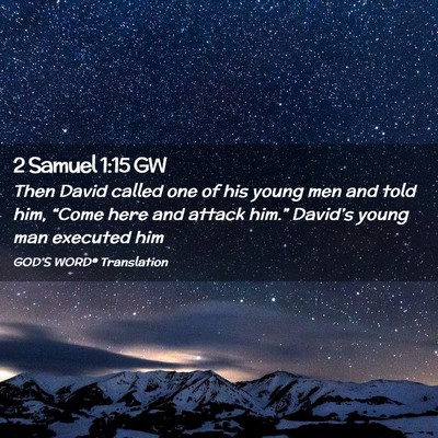 Picture 02 - 2 Samuel 1:15 GW - Then David called one of his young men and told - Bible Verse Picture