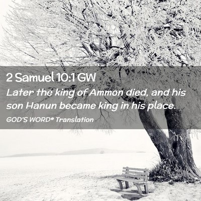 Picture 02 - 2 Samuel 10:1 GW - Later the king of Ammon died, and his son Hanun - Bible Verse Picture