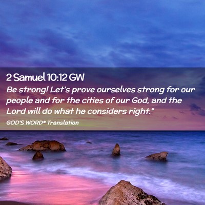 Picture 02 - 2 Samuel 10:12 GW - Be strong! Let’s prove ourselves strong for our - Bible Verse Picture