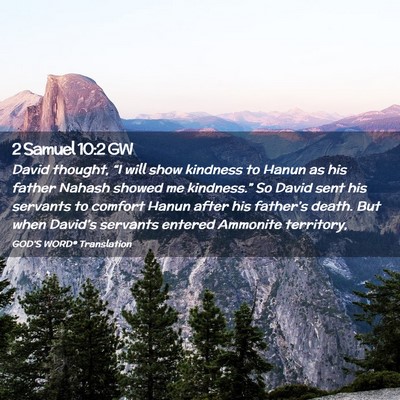 Picture 02 - 2 Samuel 10:2 GW - David thought, “I will show kindness to Hanun - Bible Verse Picture
