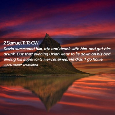Picture 02 - 2 Samuel 11:13 GW - David summoned him, ate and drank with him, and - Bible Verse Picture