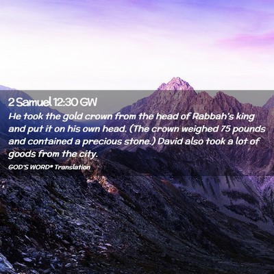 Picture 02 - 2 Samuel 12:30 GW - He took the gold crown from the head of - Bible Verse Picture