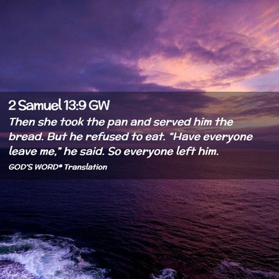 Picture 02 - 2 Samuel 13:9 GW - Then she took the pan and served him the bread. - Bible Verse Picture