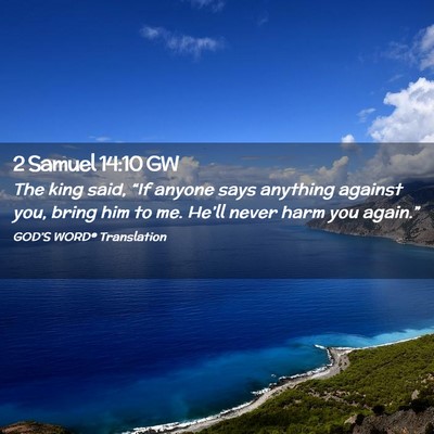 Picture 02 - 2 Samuel 14:10 GW - The king said, “If anyone says anything against - Bible Verse Picture