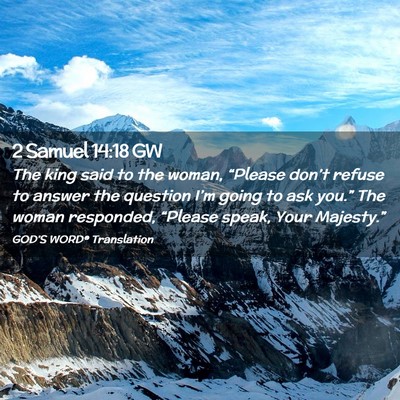 Picture 02 - 2 Samuel 14:18 GW - The king said to the woman, “Please don’t - Bible Verse Picture