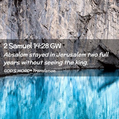 Picture 02 - 2 Samuel 14:28 GW - Absalom stayed in Jerusalem two full years - Bible Verse Picture