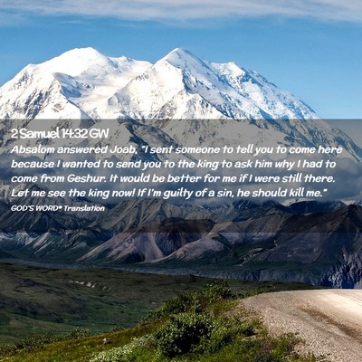 Picture 02 - 2 Samuel 14:32 GW - Absalom answered Joab, “I sent someone to tell - Bible Verse Picture