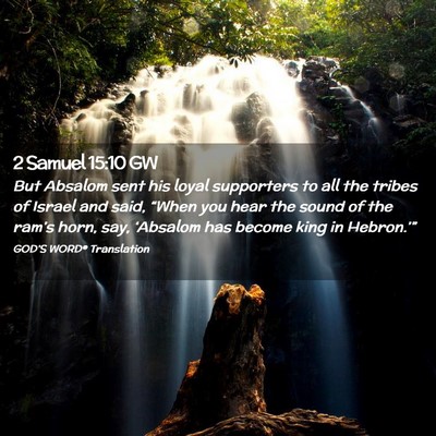 Picture 02 - 2 Samuel 15:10 GW - But Absalom sent his loyal supporters to all the - Bible Verse Picture
