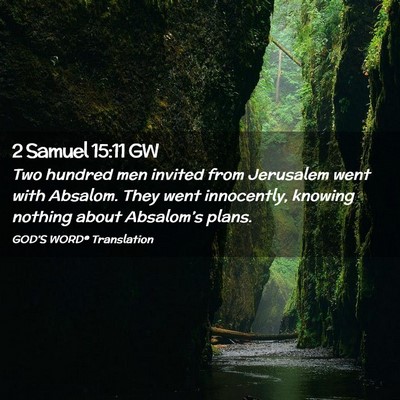Picture 02 - 2 Samuel 15:11 GW - Two hundred men invited from Jerusalem went with - Bible Verse Picture