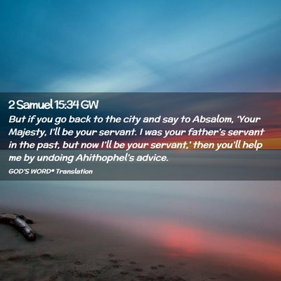 Picture 02 - 2 Samuel 15:34 GW - But if you go back to the city and say to - Bible Verse Picture