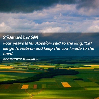 Picture 02 - 2 Samuel 15:7 GW - Four years later Absalom said to the king, “Let - Bible Verse Picture